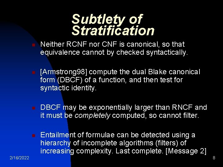 Subtlety of Stratification n n 2/16/2022 Neither RCNF nor CNF is canonical, so that