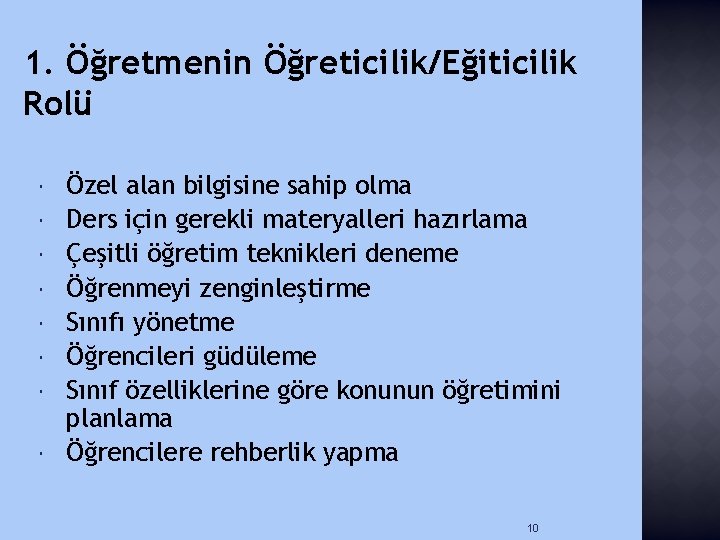 1. Öğretmenin Öğreticilik/Eğiticilik Rolü Özel alan bilgisine sahip olma Ders için gerekli materyalleri hazırlama