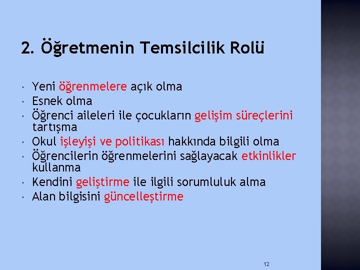 2. Öğretmenin Temsilcilik Rolü Yeni öğrenmelere açık olma Esnek olma Öğrenci aileleri ile çocukların