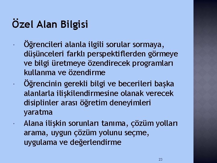 Özel Alan Bilgisi Öğrencileri alanla ilgili sorular sormaya, düşünceleri farklı perspektiflerden görmeye ve bilgi