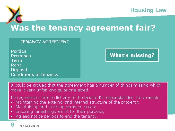 Housing Law Was the tenancy agreement fair? TENANCY AGREEMENT Parties Premises Term Rent Deposit