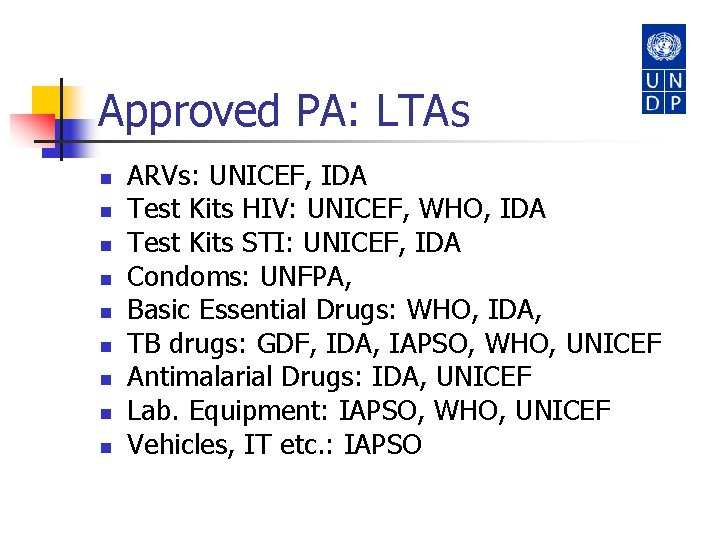 Approved PA: LTAs n n n n n ARVs: UNICEF, IDA Test Kits HIV: