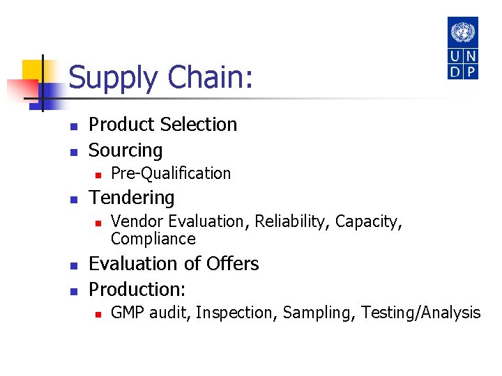 Supply Chain: n n Product Selection Sourcing n n Tendering n n n Pre-Qualification