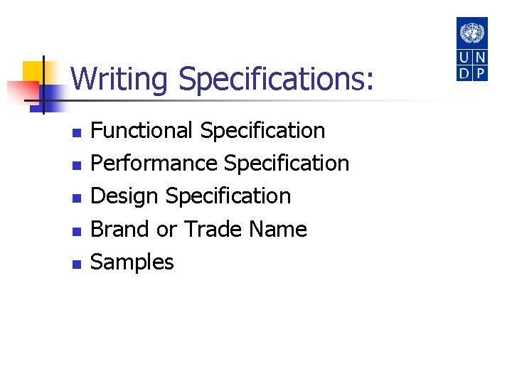 Writing Specifications: n n n Functional Specification Performance Specification Design Specification Brand or Trade