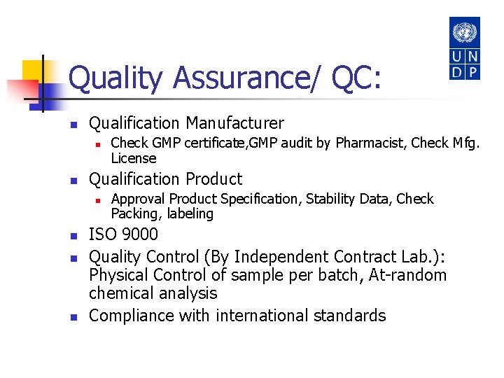Quality Assurance/ QC: n Qualification Manufacturer n n Qualification Product n n Check GMP