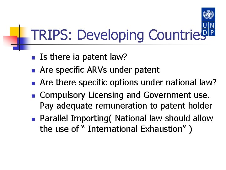 TRIPS: Developing Countries n n n Is there ia patent law? Are specific ARVs