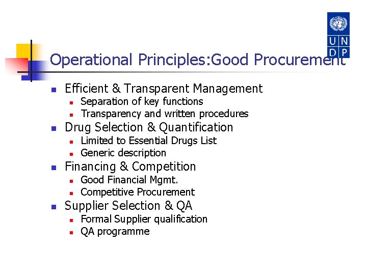Operational Principles: Good Procurement n Efficient & Transparent Management n n n Drug Selection