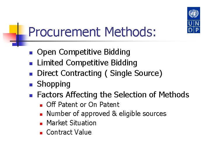 Procurement Methods: n n n Open Competitive Bidding Limited Competitive Bidding Direct Contracting (