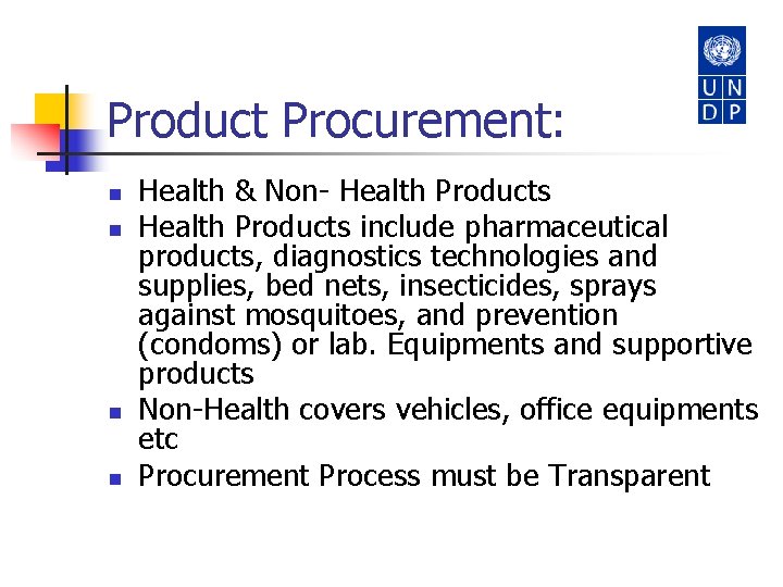 Product Procurement: n n Health & Non- Health Products include pharmaceutical products, diagnostics technologies