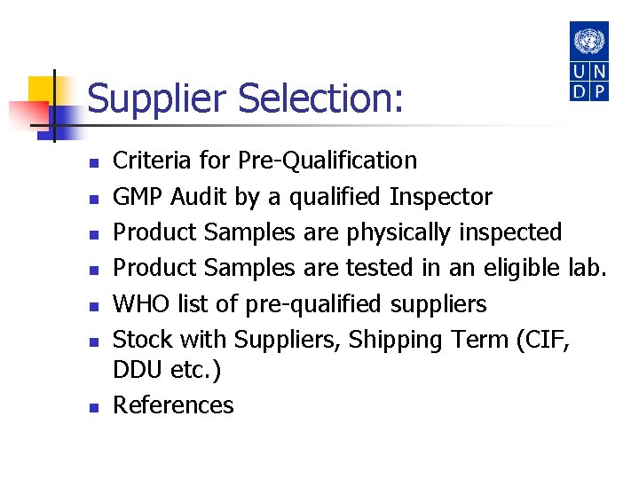 Supplier Selection: n n n n Criteria for Pre-Qualification GMP Audit by a qualified