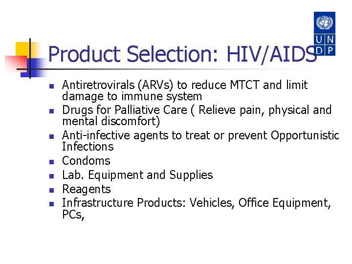 Product Selection: HIV/AIDS n n n n Antiretrovirals (ARVs) to reduce MTCT and limit