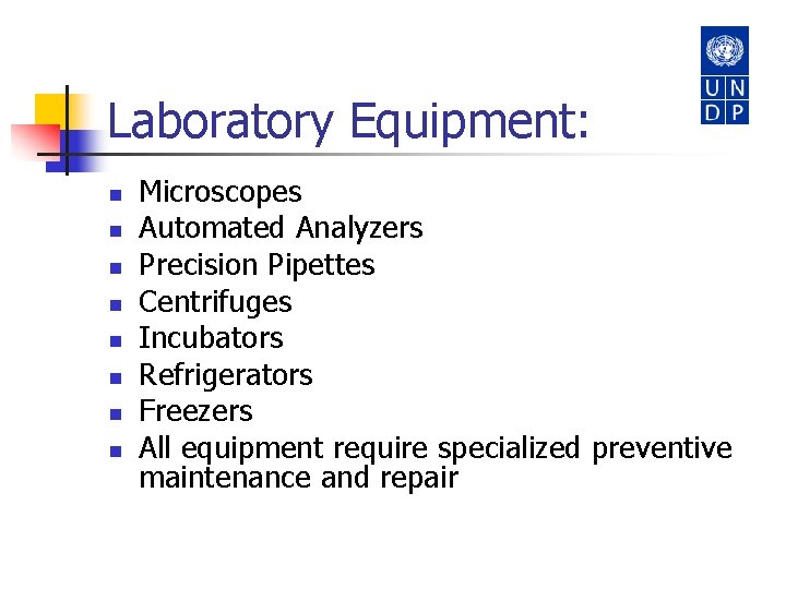 Laboratory Equipment: n n n n Microscopes Automated Analyzers Precision Pipettes Centrifuges Incubators Refrigerators
