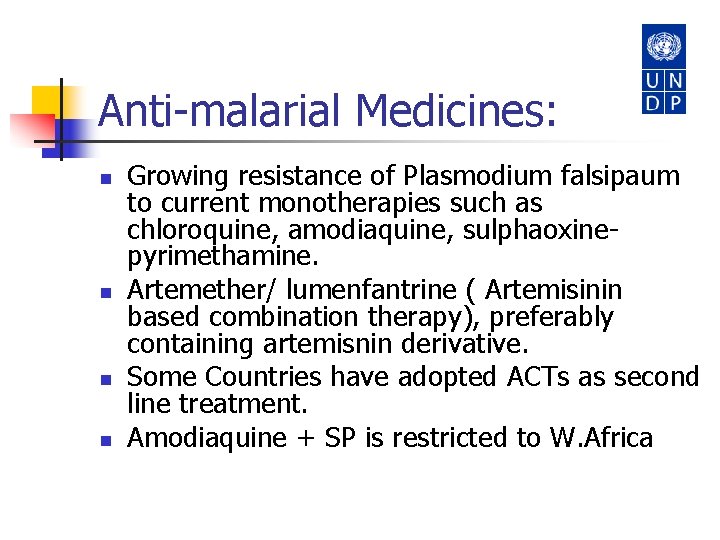 Anti-malarial Medicines: n n Growing resistance of Plasmodium falsipaum to current monotherapies such as