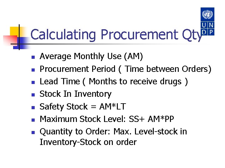 Calculating Procurement Qty n n n n Average Monthly Use (AM) Procurement Period (