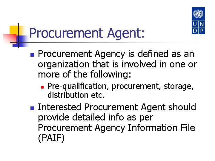 Procurement Agent: n Procurement Agency is defined as an organization that is involved in