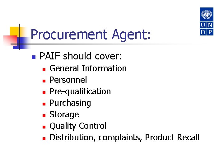 Procurement Agent: n PAIF should cover: n n n n General Information Personnel Pre-qualification