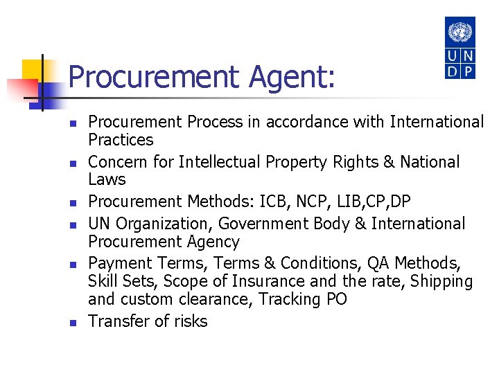 Procurement Agent: n n n Procurement Process in accordance with International Practices Concern for