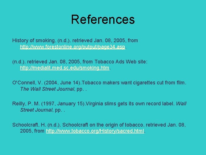 References History of smoking. (n. d. ). retrieved Jan. 08, 2005, from http: //www.