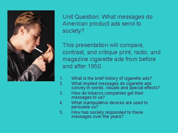 Unit Question: What messages do American product ads send to society? This presentation will