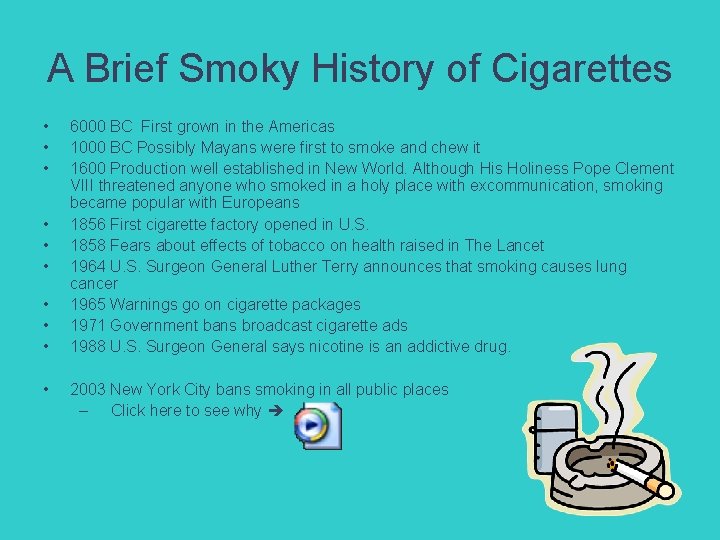 A Brief Smoky History of Cigarettes • • • 6000 BC First grown in