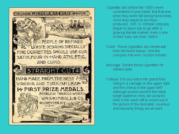 Cigarette ads before the 1900’s were considered in poor taste. But that was when