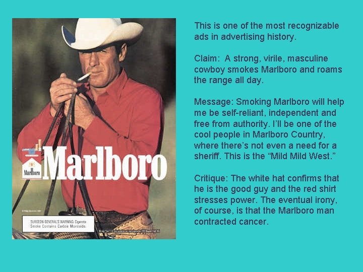 This is one of the most recognizable ads in advertising history. Claim: A strong,