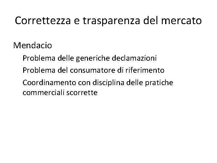 Correttezza e trasparenza del mercato Mendacio Problema delle generiche declamazioni Problema del consumatore di