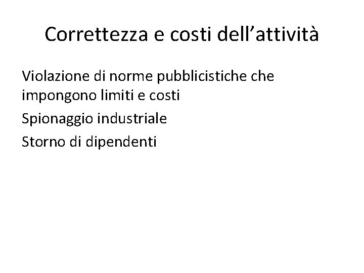 Correttezza e costi dell’attività Violazione di norme pubblicistiche impongono limiti e costi Spionaggio industriale