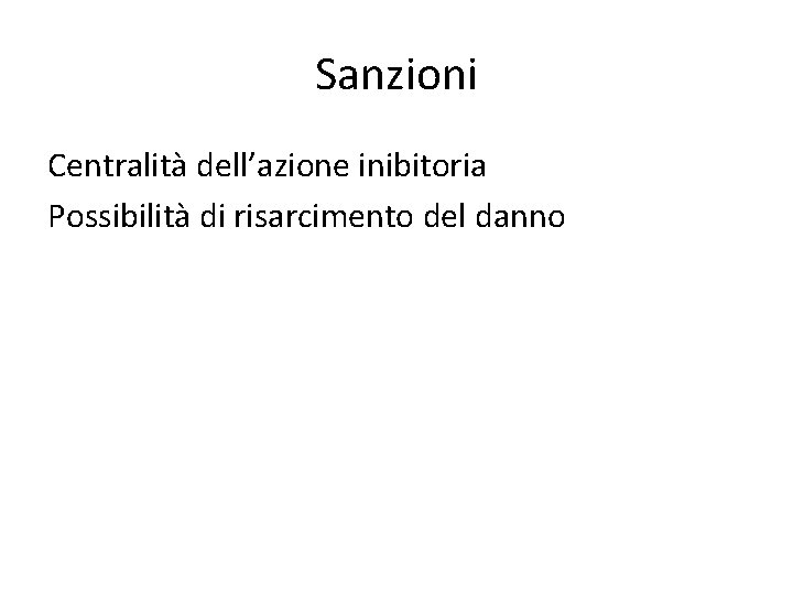 Sanzioni Centralità dell’azione inibitoria Possibilità di risarcimento del danno 