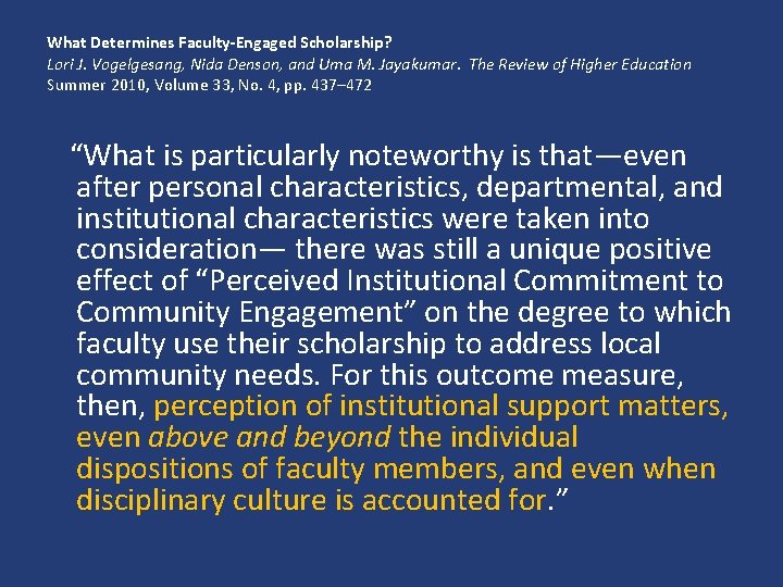 What Determines Faculty-Engaged Scholarship? Lori J. Vogelgesang, Nida Denson, and Uma M. Jayakumar. The