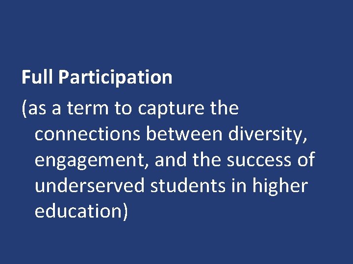 Full Participation (as a term to capture the connections between diversity, engagement, and the