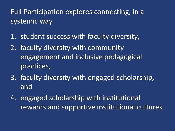Full Participation explores connecting, in a systemic way 1. student success with faculty diversity,