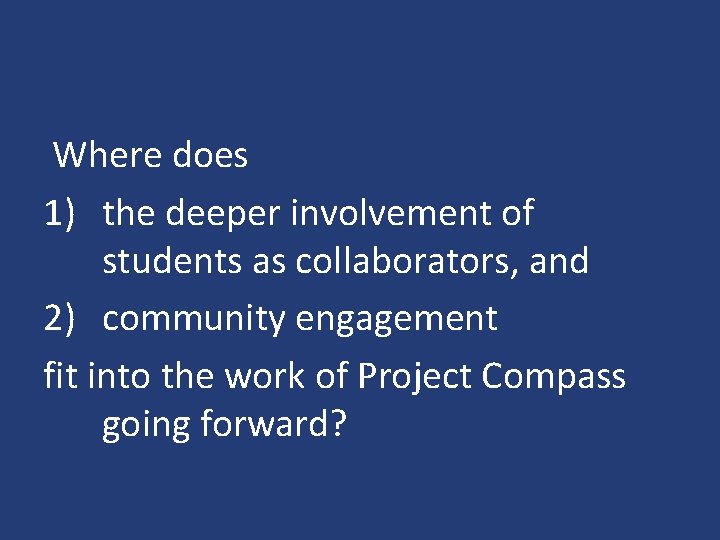 Where does 1) the deeper involvement of students as collaborators, and 2) community engagement