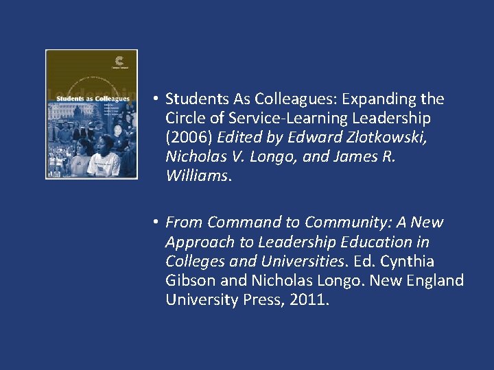  • Students As Colleagues: Expanding the Circle of Service-Learning Leadership (2006) Edited by