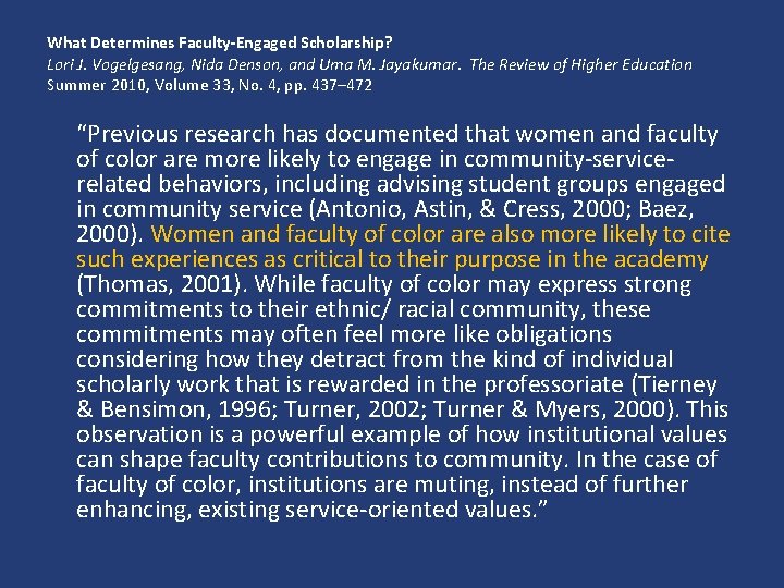 What Determines Faculty-Engaged Scholarship? Lori J. Vogelgesang, Nida Denson, and Uma M. Jayakumar. The