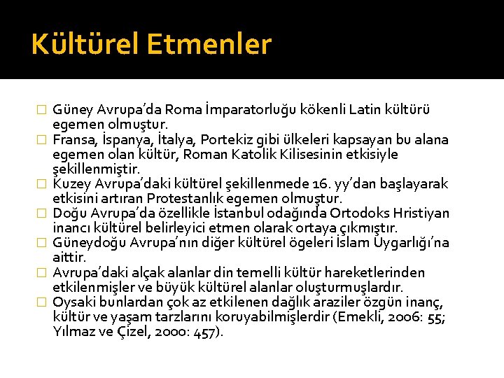 Kültürel Etmenler � � � � Güney Avrupa’da Roma İmparatorluğu kökenli Latin kültürü egemen