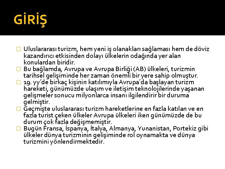 GİRİŞ � � � Uluslararası turizm, hem yeni iş olanakları sağlaması hem de döviz