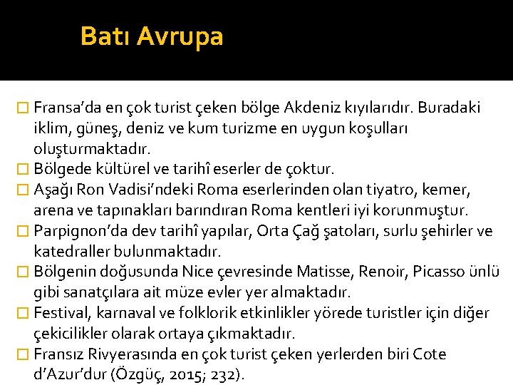 Bat Batı Avrupa � Fransa’da en çok turist çeken bölge Akdeniz kıyılarıdır. Buradaki iklim,