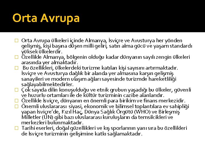 Orta Avrupa � � � � Orta Avrupa ülkeleri içinde Almanya, İsviçre ve Avusturya