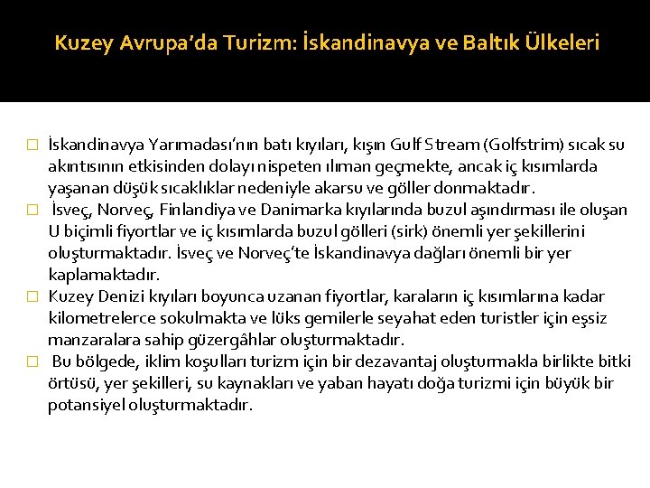 AKuzey Avrupa’da Turizm: İskandinavya ve Baltık Ülkeleri İskandinavya Yarımadası’nın batı kıyıları, kışın Gulf Stream