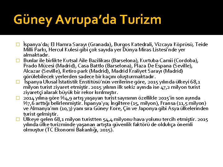 Güney Avrupa’da Turizm � � � İspanya’da; El Hamra Sarayı (Granada), Burgos Katedrali, Vizcaya