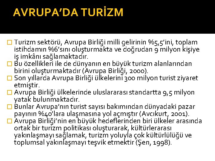 AVRUPA’DA TURİZM � Turizm sektörü, Avrupa Birliği milli gelirinin %5, 5’ini, toplam istihdamın %6’sını