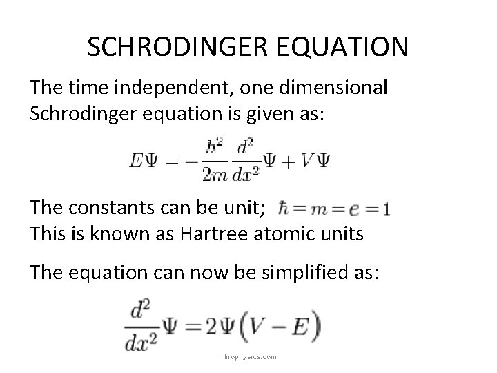 SCHRODINGER EQUATION The time independent, one dimensional Schrodinger equation is given as: The constants SCHRODINGER EQUATION The time independent, one dimensional Schrodinger equation is given as: The constants