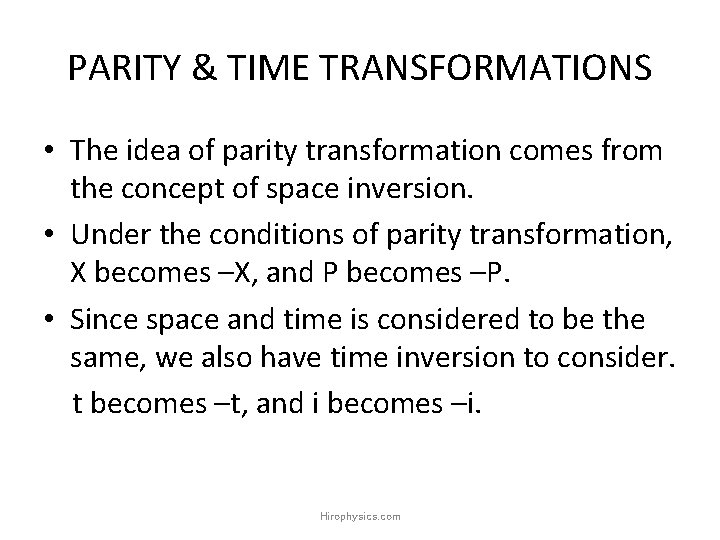 PARITY & TIME TRANSFORMATIONS • The idea of parity transformation comes from the concept PARITY & TIME TRANSFORMATIONS • The idea of parity transformation comes from the concept
