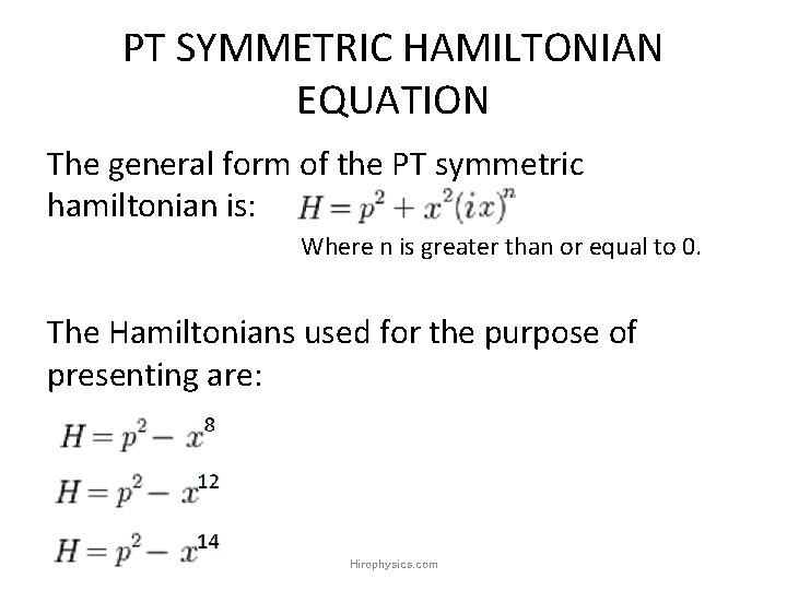 PT SYMMETRIC HAMILTONIAN EQUATION The general form of the PT symmetric hamiltonian is: Where PT SYMMETRIC HAMILTONIAN EQUATION The general form of the PT symmetric hamiltonian is: Where