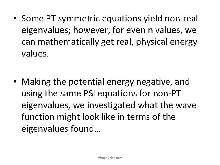 • Some PT symmetric equations yield non-real eigenvalues; however, for even n values, • Some PT symmetric equations yield non-real eigenvalues; however, for even n values,