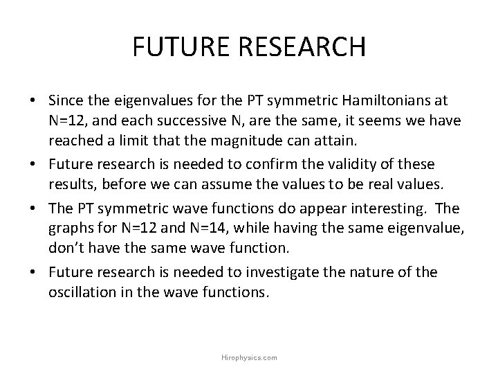 FUTURE RESEARCH • Since the eigenvalues for the PT symmetric Hamiltonians at N=12, and FUTURE RESEARCH • Since the eigenvalues for the PT symmetric Hamiltonians at N=12, and