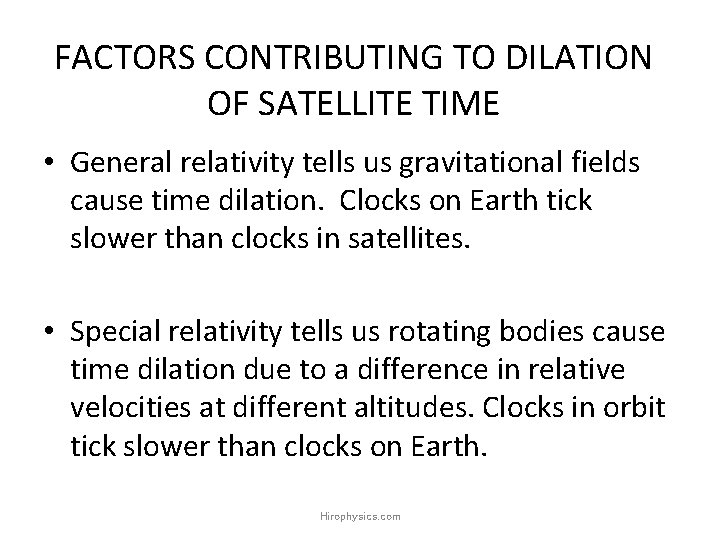 FACTORS CONTRIBUTING TO DILATION OF SATELLITE TIME • General relativity tells us gravitational fields FACTORS CONTRIBUTING TO DILATION OF SATELLITE TIME • General relativity tells us gravitational fields