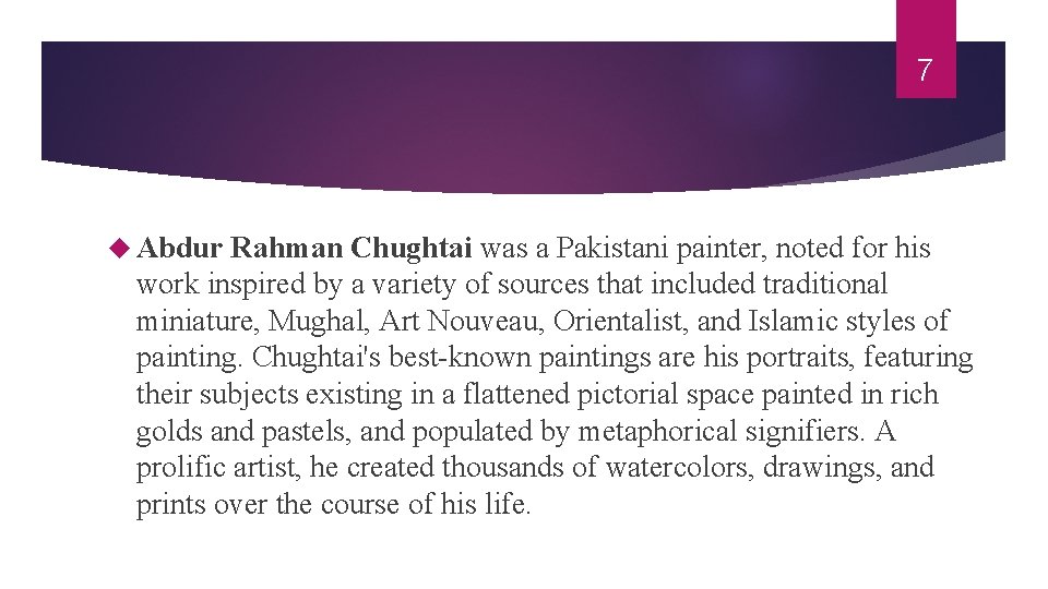 7 Abdur Rahman Chughtai was a Pakistani painter, noted for his work inspired by