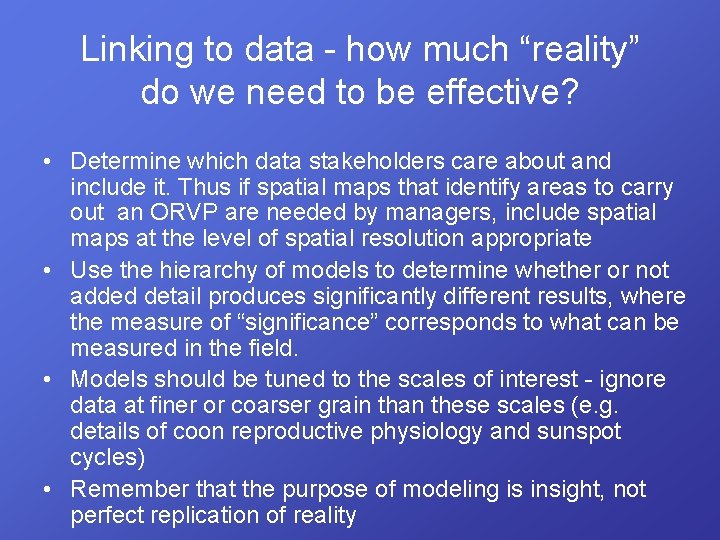 Linking to data - how much “reality” do we need to be effective? •